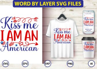Kiss me I am an American,4th of July Bundle SVG, 4th of July shirt,t-shirt, 4th July svg, 4th July t-shirt design, 4th July party t-shirt, matching 4th July shirts,4th July,
