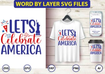Let’s celebrate America,4th of July Bundle SVG, 4th of July shirt,t-shirt, 4th July svg, 4th July t-shirt design, 4th July party t-shirt, matching 4th July shirts,4th July, Happy 4th July,