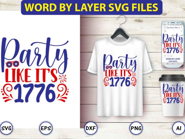 Party like it’s 1776,4th of july bundle svg, 4th of july shirt,t-shirt, 4th july svg, 4th july t-shirt design, 4th july party t-shirt, matching 4th july shirts,4th july, happy 4th