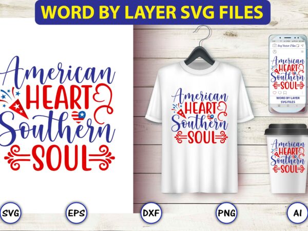 American heart southern soul,4th of july bundle svg, 4th of july shirt,t-shirt, 4th july svg, 4th july t-shirt design, 4th july party t-shirt, matching 4th july shirts,4th july, happy 4th