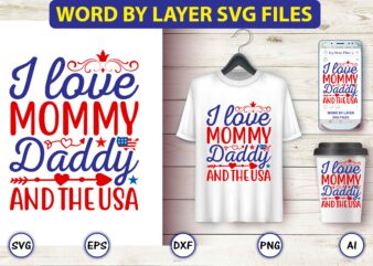 I love mommy daddy and the USA,4th of July Bundle SVG, 4th of July shirt,t-shirt, 4th July svg, 4th July t-shirt design, 4th July party t-shirt, matching 4th July shirts,4th