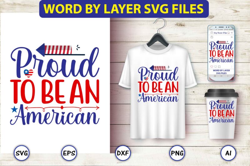 Proud to be an American,4th of July Bundle SVG, 4th of July shirt,t-shirt, 4th July svg, 4th July t-shirt design, 4th July party t-shirt, matching 4th July shirts,4th July, Happy