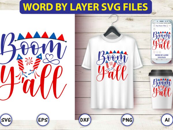 Boom y’all,4th of july bundle svg, 4th of july shirt,t-shirt, 4th july svg, 4th july t-shirt design, 4th july party t-shirt, matching 4th july shirts,4th july, happy 4th july, sublimation,