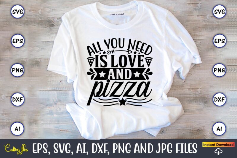 All you need is love and pizza,Pizza SVG Bundle, Pizza Lover Quotes,Pizza Svg, Pizza svg bundle, Pizza cut file, Pizza Svg Cut File,Pizza Monogram,Pizza Png,Pizza vector, Pizza slice svg,Pizza SVG,