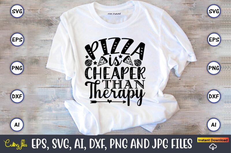 Pizza is cheaper than therapy,Pizza SVG Bundle, Pizza Lover Quotes,Pizza Svg, Pizza svg bundle, Pizza cut file, Pizza Svg Cut File,Pizza Monogram,Pizza Png,Pizza vector, Pizza slice svg,Pizza SVG, Pizza Svg