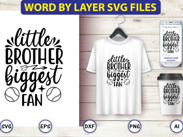 Little brother biggest fan,baseball svg bundle, baseball svg, baseball svg vector, baseball t-shirt, baseball tshirt design, baseball, baseball design,biggest fan svg, girl baseball shirt svg, baseball sister, brother, cousin, niece