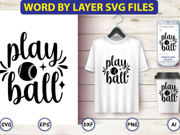 Play ball,baseball svg bundle, baseball svg, baseball svg vector, baseball t-shirt, baseball tshirt design, baseball, baseball design,biggest fan svg, girl baseball shirt svg, baseball sister, brother, cousin, niece svg file