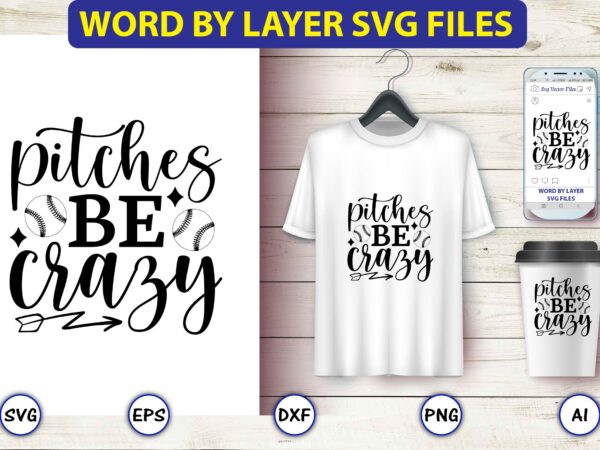 Pitches be crazy,baseball svg bundle, baseball svg, baseball svg vector, baseball t-shirt, baseball tshirt design, baseball, baseball design,biggest fan svg, girl baseball shirt svg, baseball sister, brother, cousin, niece svg