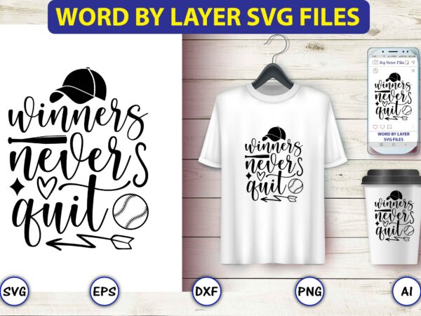 Winners never quit,baseball svg bundle, baseball svg, baseball svg vector, baseball t-shirt, baseball tshirt design, baseball, baseball design,biggest fan svg, girl baseball shirt svg, baseball sister, brother, cousin, niece svg
