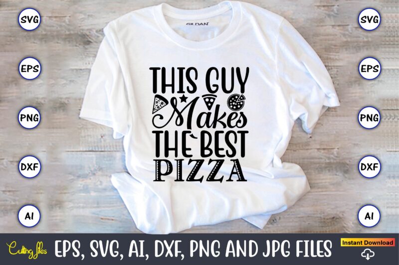 This guy makes the best pizza,Pizza SVG Bundle, Pizza Lover Quotes,Pizza Svg, Pizza svg bundle, Pizza cut file, Pizza Svg Cut File,Pizza Monogram,Pizza Png,Pizza vector, Pizza slice svg,Pizza SVG, Pizza
