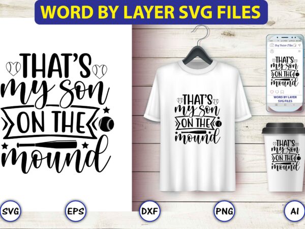 That’s my son on the mound,baseball svg bundle, baseball svg, baseball svg vector, baseball t-shirt, baseball tshirt design, baseball, baseball design,biggest fan svg, girl baseball shirt svg, baseball sister, brother,