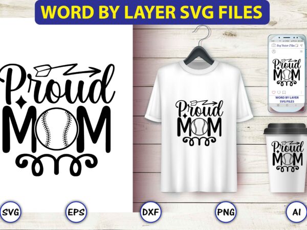 Proud mom,baseball svg bundle, baseball svg, baseball svg vector, baseball t-shirt, baseball tshirt design, baseball, baseball design,biggest fan svg, girl baseball shirt svg, baseball sister, brother, cousin, niece svg file