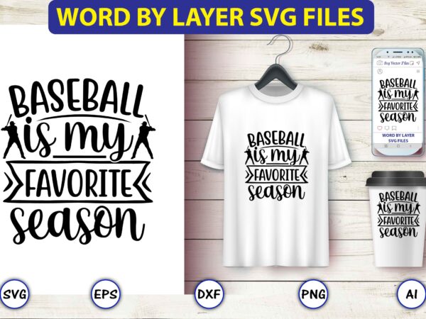 Baseball is my favorite season,baseball svg bundle, baseball svg, baseball svg vector, baseball t-shirt, baseball tshirt design, baseball, baseball design,biggest fan svg, girl baseball shirt svg, baseball sister, brother, cousin,