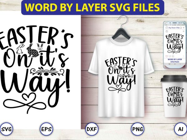 Easter’s on it’s way!,bunny svg bundle,bunny, bunny vector, bunny svg vector,bunny t-shirt, t-shirt, tshirt, t-shirt design,bunny design,easter svg, easter quotes, easter bunny svg, easter egg svg, easter png, spring svg,easter