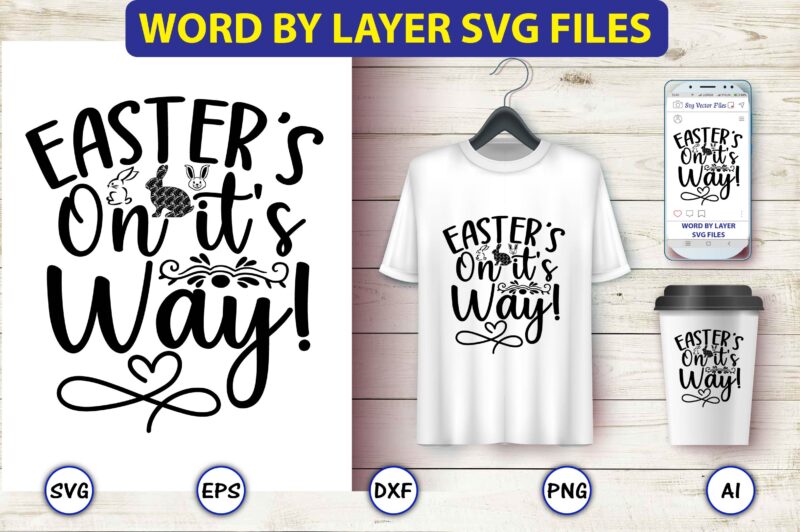 Easter’s on it’s way!,Bunny svg bundle,bunny, bunny vector, bunny svg vector,bunny t-shirt, t-shirt, tshirt, t-shirt design,bunny design,Easter SVG, Easter quotes, Easter Bunny svg, Easter Egg svg, Easter png, Spring svg,Easter