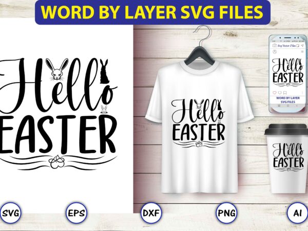Hello easter,bunny svg bundle,bunny, bunny vector, bunny svg vector,bunny t-shirt, t-shirt, tshirt, t-shirt design,bunny design,easter svg, easter quotes, easter bunny svg, easter egg svg, easter png, spring svg,easter bunny svg