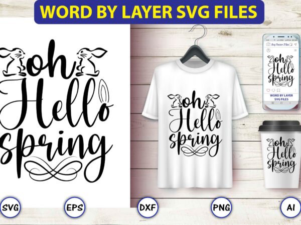 Oh hello spring,bunny svg bundle,bunny, bunny vector, bunny svg vector,bunny t-shirt, t-shirt, tshirt, t-shirt design,bunny design,easter svg, easter quotes, easter bunny svg, easter egg svg, easter png, spring svg,easter bunny Oh hello spring,bunny svg bundle,bunny, bunny vector, bunny svg vector,bunny t-shirt, t-shirt, tshirt, t-shirt design,bunny design,easter svg, easter quotes, easter bunny svg, easter egg svg, easter png, spring svg,easter bunny