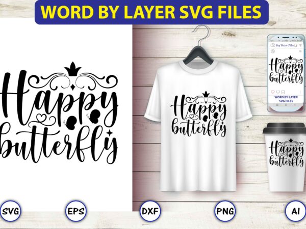 Happy butterfly,butterfly svg bundle, butterfly svg, butterfly bundle,butterfly t-shirt, butterfly t-shirt, butterfly svg vector, butterfly design,butterfly, butterfly clipart, cricut cut files, cut files, vinyl svg, clipart,butterfly svg, butterfly svg bundle,