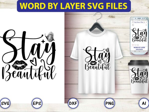 Stay beautiful,butterfly svg bundle, butterfly svg, butterfly bundle,butterfly t-shirt, butterfly t-shirt, butterfly svg vector, butterfly design,butterfly, butterfly clipart, cricut cut files, cut files, vinyl svg, clipart,butterfly svg, butterfly svg bundle,