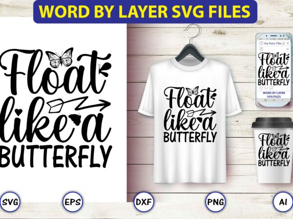 Float like a butterfly,butterfly svg bundle, butterfly svg, butterfly bundle,butterfly t-shirt, butterfly t-shirt, butterfly svg vector, butterfly design,butterfly, butterfly clipart, cricut cut files, cut files, vinyl svg, clipart,butterfly svg, butterfly