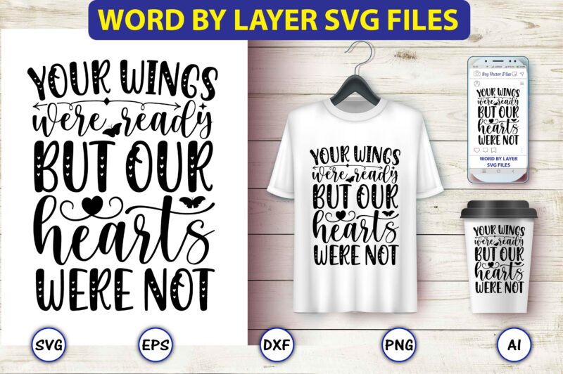 Your wings were ready but our hearts were not,butterfly svg bundle, butterfly svg, butterfly bundle,butterfly t-shirt, butterfly t-shirt, butterfly svg vector, butterfly design,butterfly, butterfly clipart, cricut cut files, cut files,