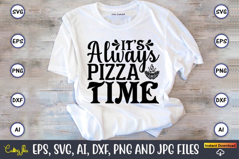 It’s always pizza time,Pizza SVG Bundle, Pizza Lover Quotes,Pizza Svg, Pizza svg bundle, Pizza cut file, Pizza Svg Cut File,Pizza Monogram,Pizza Png,Pizza vector, Pizza slice svg,Pizza SVG, Pizza Svg Bundle,