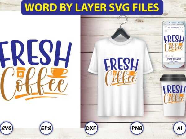 Fresh coffee,coffee,coffee t-shirt, coffee design, coffee t-shirt design, coffee svg design,coffee svg bundle, coffee quotes svg file,coffee svg, coffee vector, coffee svg vector, coffee design, coffee t-shirt, coffee tshirt, coffee