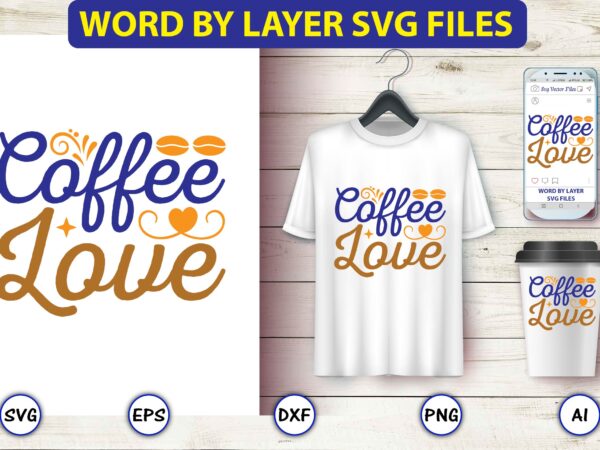 Coffee love,coffee,coffee t-shirt, coffee design, coffee t-shirt design, coffee svg design,coffee svg bundle, coffee quotes svg file,coffee svg, coffee vector, coffee svg vector, coffee design, coffee t-shirt, coffee tshirt, coffee