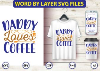 Daddy loves coffee,Coffee,coffee t-shirt, coffee design, coffee t-shirt design, coffee svg design,Coffee SVG Bundle, Coffee Quotes SVG file,Coffee svg, Coffee vector, Coffee svg vector, Coffee design, Coffee t-shirt, Coffee tshirt,