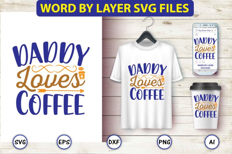 Daddy loves coffee,Coffee,coffee t-shirt, coffee design, coffee t-shirt design, coffee svg design,Coffee SVG Bundle, Coffee Quotes SVG file,Coffee svg, Coffee vector, Coffee svg vector, Coffee design, Coffee t-shirt, Coffee tshirt,