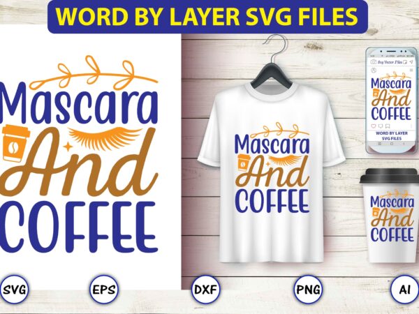 Mascara and coffee,coffee,coffee t-shirt, coffee design, coffee t-shirt design, coffee svg design,coffee svg bundle, coffee quotes svg file,coffee svg, coffee vector, coffee svg vector, coffee design, coffee t-shirt, coffee tshirt,