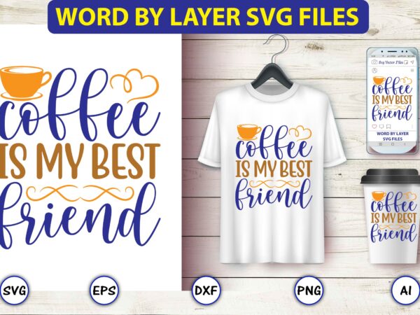 Coffee is my best friend,coffee,coffee t-shirt, coffee design, coffee t-shirt design, coffee svg design,coffee svg bundle, coffee quotes svg file,coffee svg, coffee vector, coffee svg vector, coffee design, coffee t-shirt,