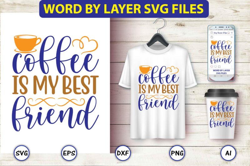 Coffee is my best friend,Coffee,coffee t-shirt, coffee design, coffee t-shirt design, coffee svg design,Coffee SVG Bundle, Coffee Quotes SVG file,Coffee svg, Coffee vector, Coffee svg vector, Coffee design, Coffee t-shirt,
