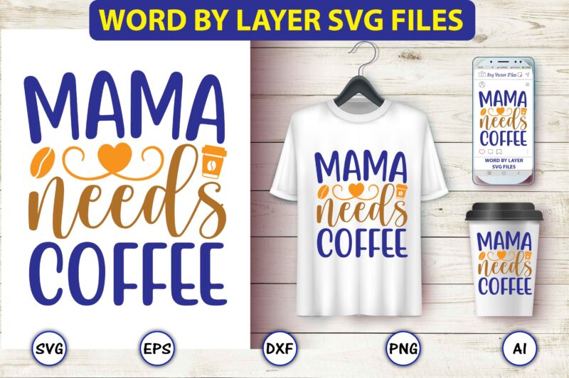 Mama needs coffee,Coffee,coffee t-shirt, coffee design, coffee t-shirt design, coffee svg design,Coffee SVG Bundle, Coffee Quotes SVG file,Coffee svg, Coffee vector, Coffee svg vector, Coffee design, Coffee t-shirt, Coffee tshirt,