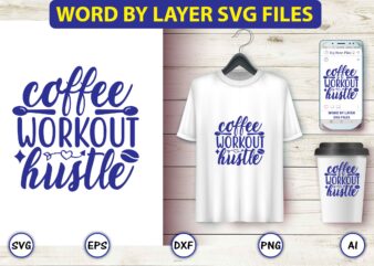 Coffee workout hustle,Coffee,coffee t-shirt, coffee design, coffee t-shirt design, coffee svg design,Coffee SVG Bundle, Coffee Quotes SVG file,Coffee svg, Coffee vector, Coffee svg vector, Coffee design, Coffee t-shirt, Coffee tshirt,