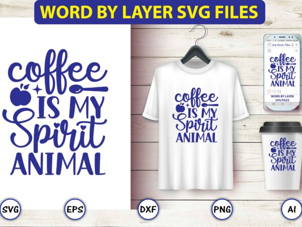 Coffee is my spirit animal,coffee,coffee t-shirt, coffee design, coffee t-shirt design, coffee svg design,coffee svg bundle, coffee quotes svg file,coffee svg, coffee vector, coffee svg vector, coffee design, coffee t-shirt,