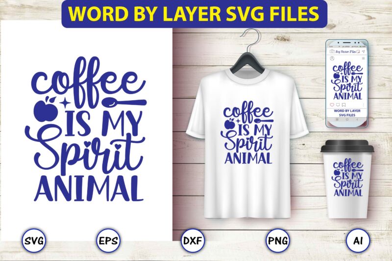 Coffee is my spirit animal,Coffee,coffee t-shirt, coffee design, coffee t-shirt design, coffee svg design,Coffee SVG Bundle, Coffee Quotes SVG file,Coffee svg, Coffee vector, Coffee svg vector, Coffee design, Coffee t-shirt,