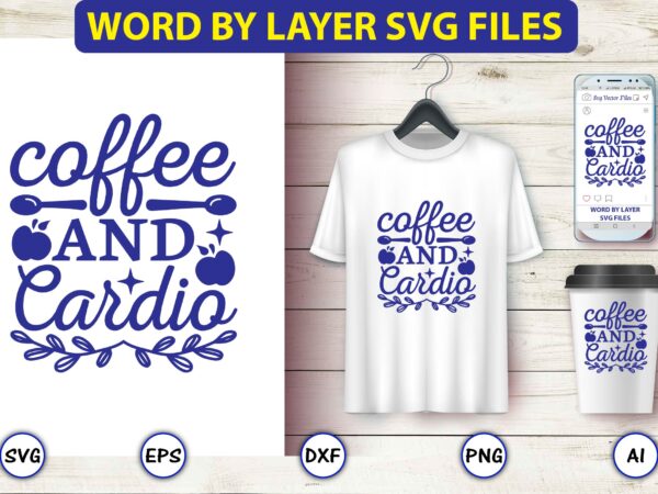 Coffee and cardio,coffee,coffee t-shirt, coffee design, coffee t-shirt design, coffee svg design,coffee svg bundle, coffee quotes svg file,coffee svg, coffee vector, coffee svg vector, coffee design, coffee t-shirt, coffee tshirt,