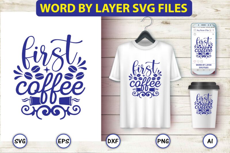 First coffee,Coffee,coffee t-shirt, coffee design, coffee t-shirt design, coffee svg design,Coffee SVG Bundle, Coffee Quotes SVG file,Coffee svg, Coffee vector, Coffee svg vector, Coffee design, Coffee t-shirt, Coffee tshirt, Coffee