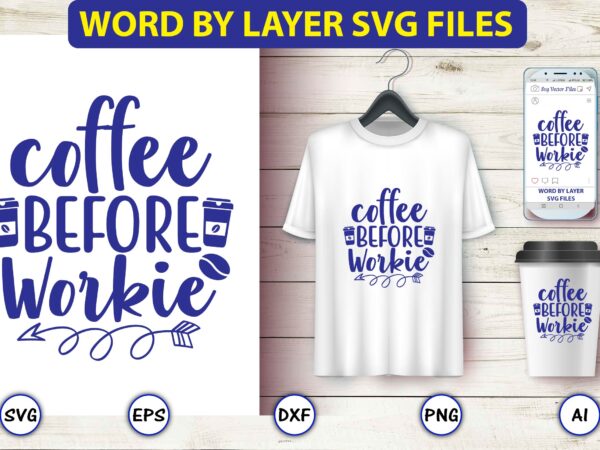 Coffee before workie,coffee,coffee t-shirt, coffee design, coffee t-shirt design, coffee svg design,coffee svg bundle, coffee quotes svg file,coffee svg, coffee vector, coffee svg vector, coffee design, coffee t-shirt, coffee tshirt,