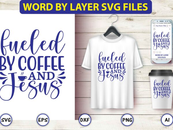 Fueled by coffee and jesus,coffee,coffee t-shirt, coffee design, coffee t-shirt design, coffee svg design,coffee svg bundle, coffee quotes svg file,coffee svg, coffee vector, coffee svg vector, coffee design, coffee t-shirt,