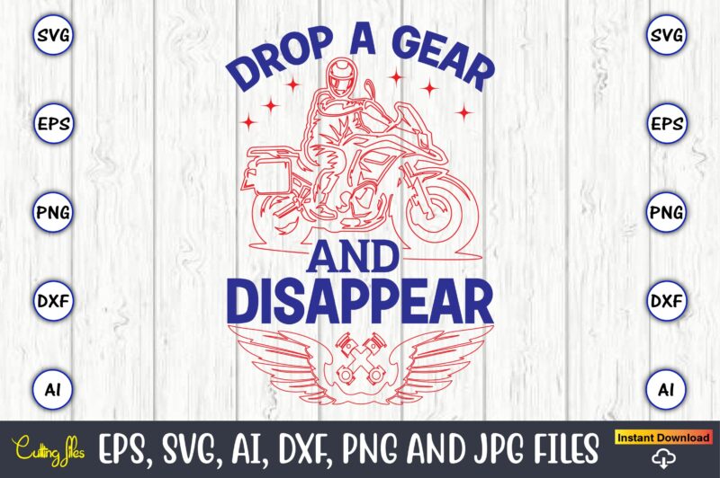 Drop a gear and disappear,Motorcycle Svg, Motorcycle svg bundle, Motorcycle cut file, Motorcycle Svg Cut File, Motorcycle clipart,Motorcycle Monogram,Motorcycle Png,Motorcycle T-Shirt Design Bundle,Motorcycle T-Shirt SVG, Motorcycle SVG,Motorcycle svg, Funny motorcycle