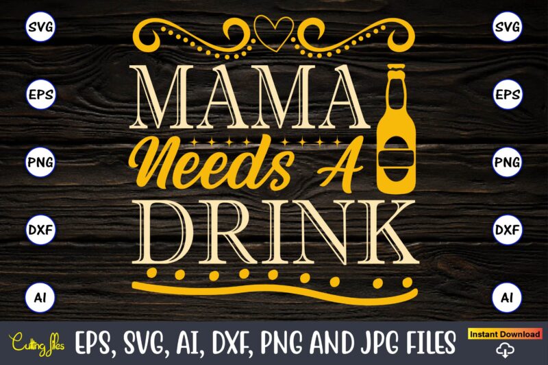 Mama needs a drink,Coaster,Coaster t-shirt,Coaster design,Coaster t-shirt design, Coaster svg,Coaster Svg Bundle, Drink Coaster Svg,Beer Quote Svg, Coffee Coaster Svg, Floral Monogram Svg, Tea Saying Svg, Wine Svg,Coaster svg, coasters