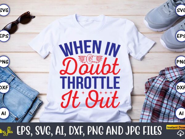 When in doubt throttle it out,motorcycle svg, motorcycle svg bundle, motorcycle cut file, motorcycle svg cut file, motorcycle clipart,motorcycle monogram,motorcycle png,motorcycle t-shirt design bundle,motorcycle t-shirt svg, motorcycle svg,motorcycle svg, funny