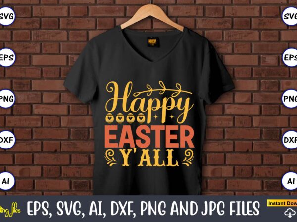 Happy easter y’all,easter,easter bundle svg,t-shirt, t-shirt design, easter t-shirt, easter vector, easter svg vector, easter t-shirt png, bunny face svg, easter bunny svg, bunny easter svg, easter bunny svg,easter bundle Happy easter y’all,easter,easter bundle svg,t-shirt, t-shirt design, easter t-shirt, easter vector, easter svg vector, easter t-shirt png, bunny face svg, easter bunny svg, bunny easter svg, easter bunny svg,easter bundle