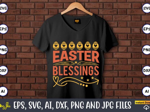 Easter blessings,easter,easter bundle svg,t-shirt, t-shirt design, easter t-shirt, easter vector, easter svg vector, easter t-shirt png, bunny face svg, easter bunny svg, bunny easter svg, easter bunny svg,easter bundle svg,
