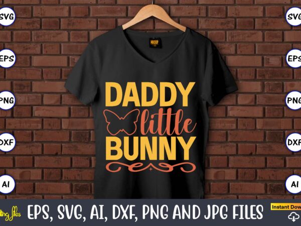 Daddy little bunny,easter,easter bundle svg,t-shirt, t-shirt design, easter t-shirt, easter vector, easter svg vector, easter t-shirt png, bunny face svg, easter bunny svg, bunny easter svg, easter bunny svg,easter bundle