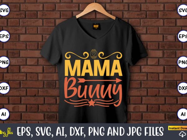 Mama bunny,easter,easter bundle svg,t-shirt, t-shirt design, easter t-shirt, easter vector, easter svg vector, easter t-shirt png, bunny face svg, easter bunny svg, bunny easter svg, easter bunny svg,easter bundle svg, Mama bunny,easter,easter bundle svg,t-shirt, t-shirt design, easter t-shirt, easter vector, easter svg vector, easter t-shirt png, bunny face svg, easter bunny svg, bunny easter svg, easter bunny svg,easter bundle svg,