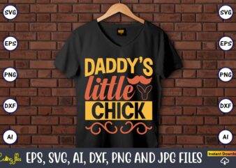 Daddy’s little chick,Easter,Easter bundle Svg,T-Shirt, t-shirt design, Easter t-shirt, Easter vector, Easter svg vector, Easter t-shirt png, Bunny Face Svg, Easter Bunny Svg, Bunny Easter Svg, Easter Bunny Svg,Easter Bundle