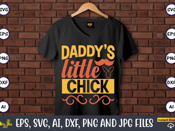 Daddy’s little chick,easter,easter bundle svg,t-shirt, t-shirt design, easter t-shirt, easter vector, easter svg vector, easter t-shirt png, bunny face svg, easter bunny svg, bunny easter svg, easter bunny svg,easter bundle Daddy’s little chick,easter,easter bundle svg,t-shirt, t-shirt design, easter t-shirt, easter vector, easter svg vector, easter t-shirt png, bunny face svg, easter bunny svg, bunny easter svg, easter bunny svg,easter bundle